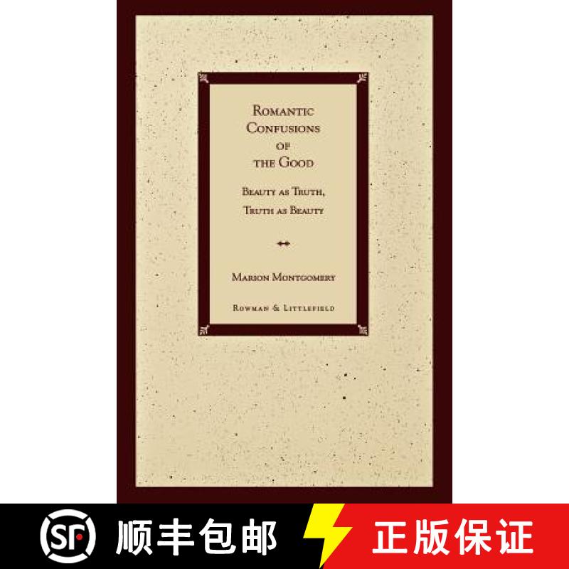 预订 Romantic Confusions of the Good : Beauty as Truth, Truth Beauty [9780847683949]