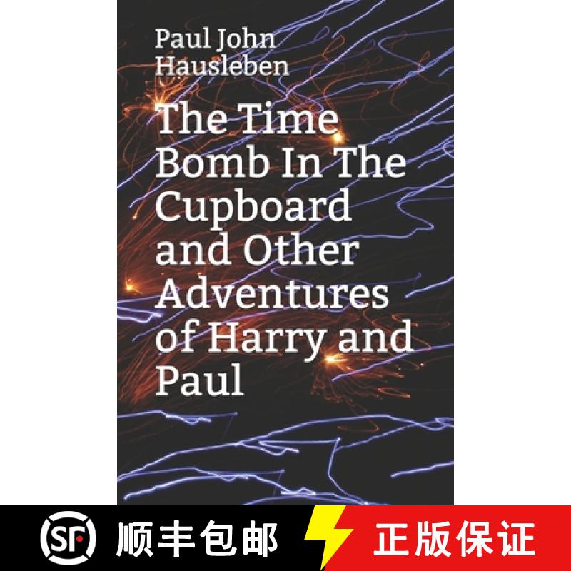 【2-3周达】The Time Bomb In The Cupboard and Other Adventures of Harry and Paul [9780988633605]