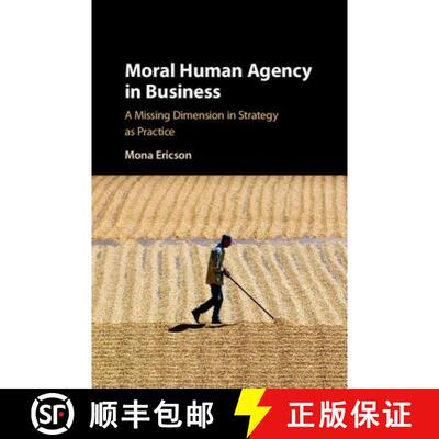 【3-4周达】精装 Moral Human Agency in Business: A Missing Dimension in Strategy as Practice [9781108421881]