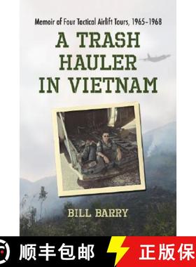 【3-4周达】A Trash Hauler in Vietnam : Memoir of Four Tactical Airlift Tours, 1965-1968 [9780786439249]