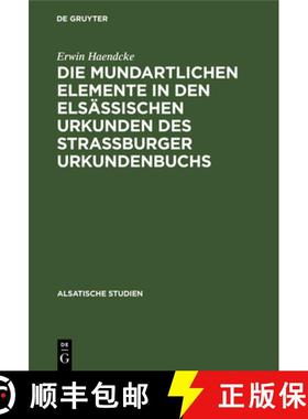 预订 Die Mundartlichen Elemente in Den Elsässischen Urkunden Des Strassburger Urkundenbuchs [9783111046327]