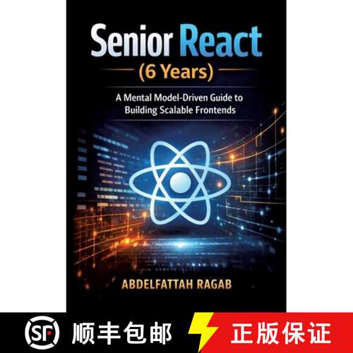 【3-4周达】Senior React (6 Years): A Mental Model-Driven Guide to Building Scalable Frontends [9783384798541]
