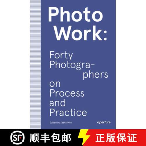 【3-4周达】Photowork: Forty Photographers on Process and Practice [9781597114592]