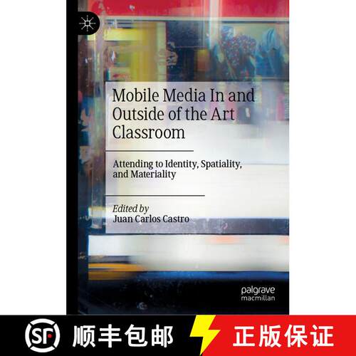 【3-4周达】精装 Mobile Media In and Outside of the Art Classroom : Attending to Identity, Spatiality,... [9783030253158]