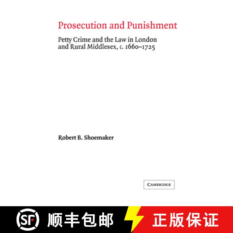 预订 Prosecution and Punishment: Petty Crime and the Law in London and Rural Middlesex, c.1660–1725 ... [9780521400824]