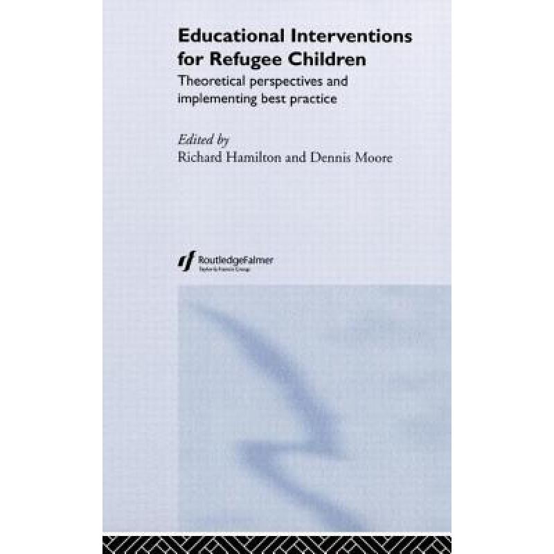 【4周达】Educational Interventions for Refugee Children : Theoretical Perspectives and Implementing B... [9780415308243] 书籍/杂志/报纸 原版其它 原图主图