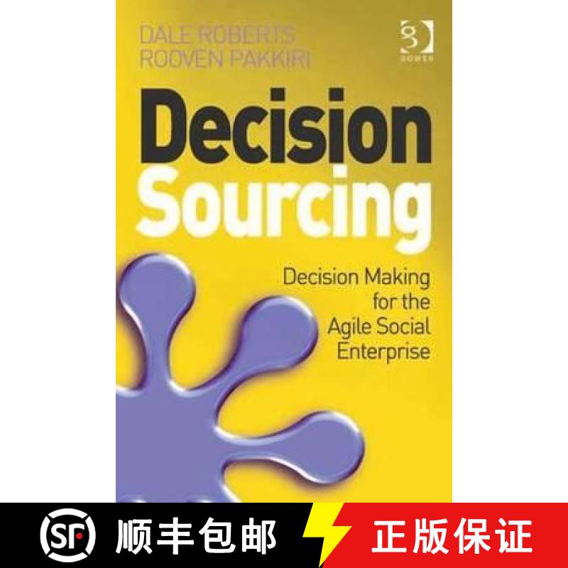 【3-4周达】Decision Sourcing: Decision Making for the Agile Social Enterprise [9781409442479]