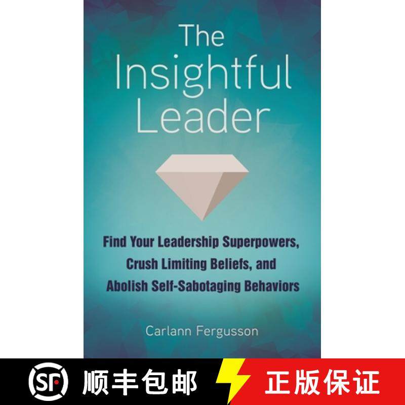预订 The Insightful Leader: Find Your Leadership Superpowers, Crush Limiting Beliefs, and Abolish Sel... [9781440862809]