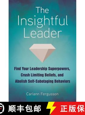 预订 The Insightful Leader: Find Your Leadership Superpowers, Crush Limiting Beliefs, and Abolish Sel... [9781440862809]
