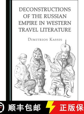 预订 Deconstructions of the Russian Empire in Western Travel Literature [9781527560826]