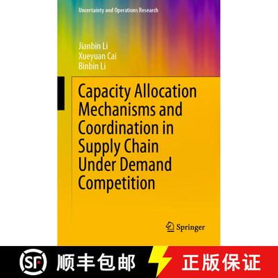 【3-4周达】Capacity Allocation Mechanisms and Coordination in Supply Chain Under Demand Competition [9789811965760]