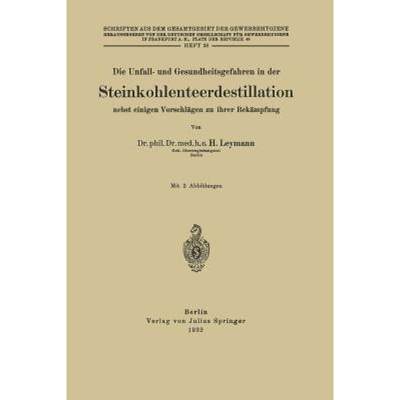 【4周达】Die Unfall- und Gesundheitsgefahren in der Steinkohlenteerdestillation nebst einigen Vorschl... [9783642937668]