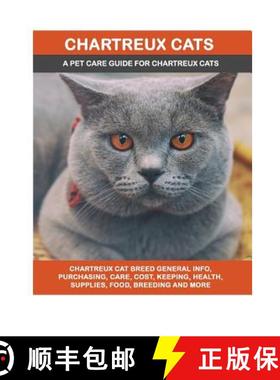 预订 Chartreux Cats: Chartreux Cat Breed General Info, Purchasing, Care, Cost, Keeping, Health, Suppl... [9781946286734]