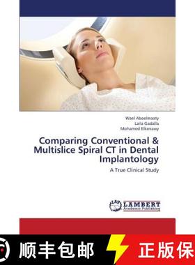预订 Comparing Conventional & Multislice Spiral CT in Dental Implantology [9783659326295]