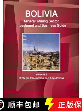 【3-4周达】Bolivia Mineral, Mining Sector Investment and Business Guide Volume 1 Strategic Informatio... [9781438705514]