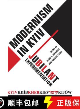 【3-4周达】Modernism in Kyiv: Jubilant Experimentation [9781442629004]