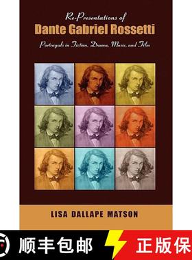 【3-4周达】Re-Presentations of Dante Gabriel Rossetti: Portrayals in Fiction, Drama, Music, and Film [9781604976762]