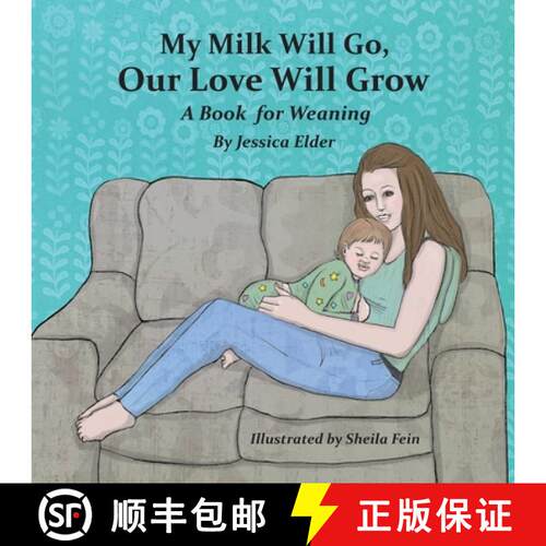【3-4周达】My Milk Will Go, Our Love Will Grow: A Book for Weaning [9781733417716]