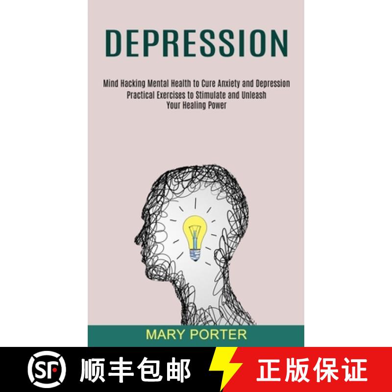 【3-4周达】Depression: Mind Hacking Mental Health to Cure Anxiety and Depression (Practical Exercises... [9781990373565]
