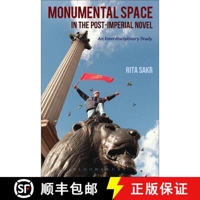 【3-4周达】Monumental Space in the Post-Imperial Novel: An Interdisciplinary Study [9781441112699]