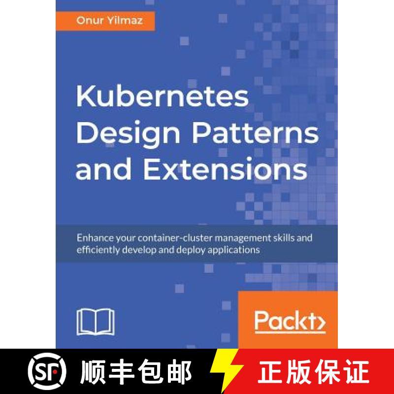 预订 Kubernetes Design Patterns and Extensions: Enhance your container-cluster management skills and ... [9781789619270]