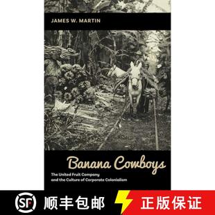 【3-4周达】Banana Cowboys – The United Fruit Company and the Culture of Corporate Colonialism [9780826363909]