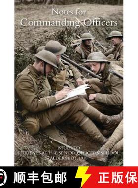 【3-4周达】NOTES FOR COMMANDING OFFICERS : ISSUED TO STUDENTS AT THE SENIOR OFFICERS SCHOOL ALDERSHOT... [9781783314928]