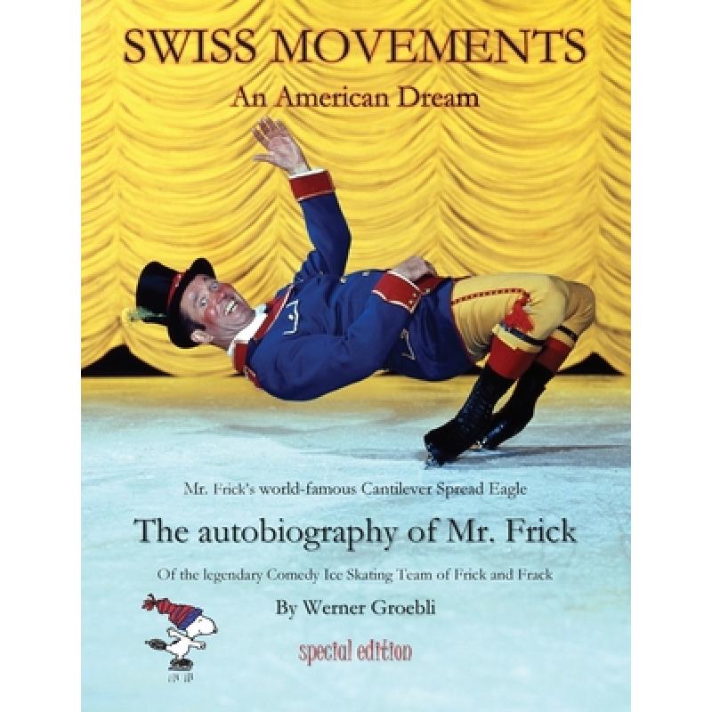 预订 Swiss Movements special edition: An American Dream / The autobiography of Mr. Frick [9783952463826]