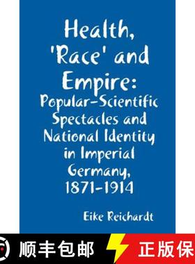 【3-4周达】Health, 'Race' and Empire: Popular-Scientific Spectacles and National Identity in Imperial... [9781435712690]