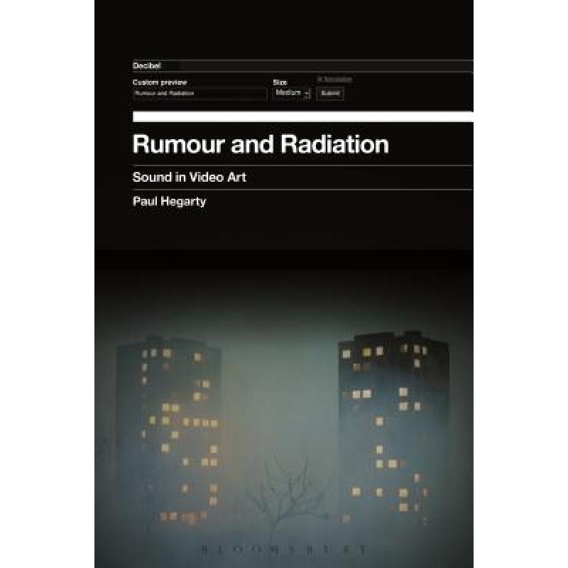 预订 rumour and radiation: sound in video. [9781623562694]