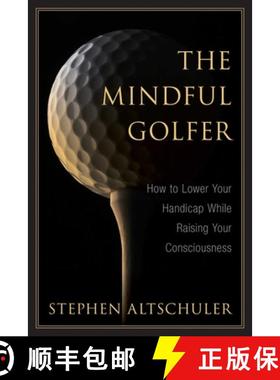 【3-4周达】The Mindful Golfer: How to Lower Your Handicap While Raising Your Consciousness [9781632207234]
