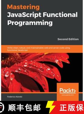 【3-4周达】Mastering JavaScript Functional Programming: Write clean, robust, and maintainable web and... [9781839213069]