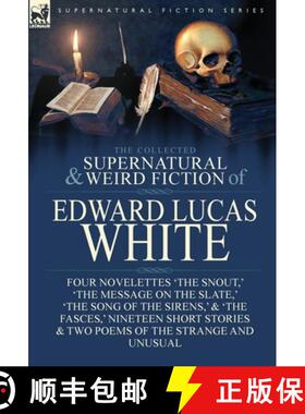 【3-4周达】Collected Supernatural and Weird Fiction of Edward Lucas White: Four Novelettes 'The Snout... [9781782826026]