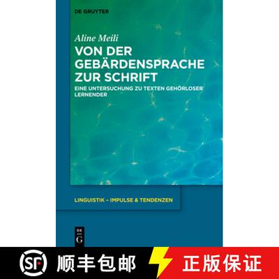 【3-4周达】Von Der Gebärdensprache Zur Schrift: Eine Untersuchung Zu Texten Gehörloser Lernender [9783111015330]