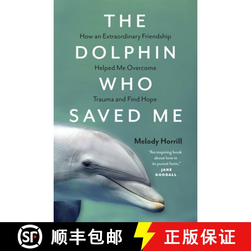 【2-3周达】The Dolphin Who Saved Me : How An Extraordinary Friendship Helped Me Overcome Trauma and F... [9781778400520]