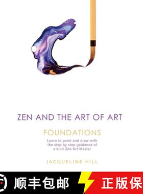 【3-4周达】Zen and the Art of Art: Foundations: Learn to paint and draw with the step by step guidanc... [9780648700708]