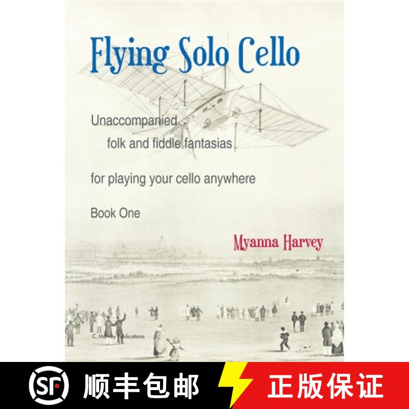 【3-4周达】Flying Solo Cello, Unaccompanied Folk and Fiddle Fantasias for Playing Your Cello Anywhere... [9781635232585]