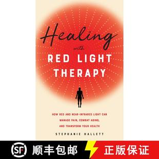 【3-4周达】Healing with Red Light Therapy: How Red and Near-Infrared Light Can Manage Pain, Combat Ag... [9781646040292]