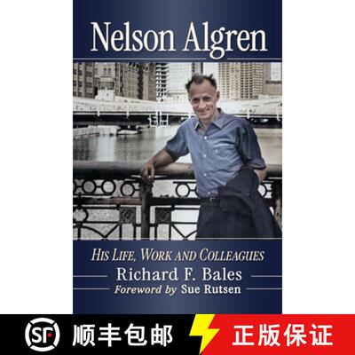 【3-4周达】Nelson Algren : His Life, Work and Colleagues [9781476694900]
