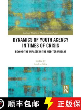 【3-4周达】Dynamics of Youth Agency in Times of Crisis: Beyond the Impasse in the Mediterranean? [9781032149127]