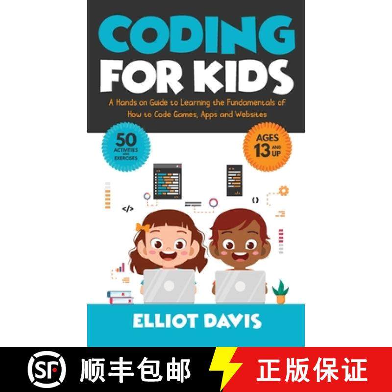 【3-4周达】Coding for Kids: A Hands-on Guide to Learning the Fundamentals of How to Code Games, Apps ... [9781777737719]
