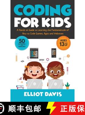【3-4周达】Coding for Kids: A Hands-on Guide to Learning the Fundamentals of How to Code Games, Apps ... [9781777737719]