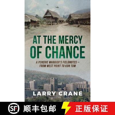 【3-4周达】At the Mercy of Chance: A Pensive Warrior's Field Notes from West Point to Kon Tum [9798218358297]
