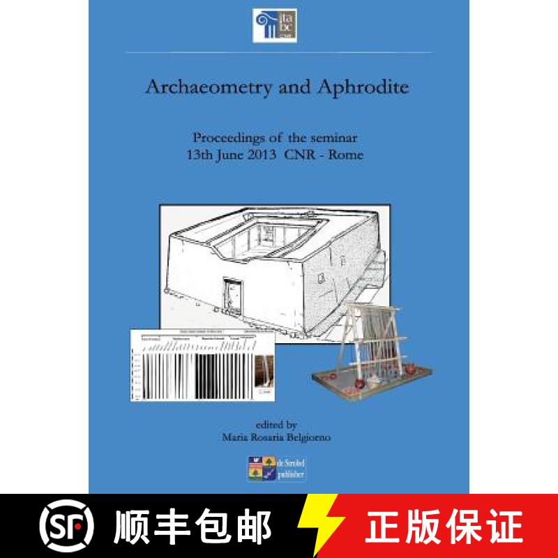 【4周达】archaeometry and aphrodite: proceedings of the seminar 13rd June 2013 CNR Rome [9789963244805]