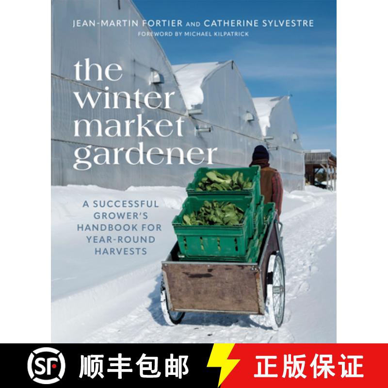 【3-4周达】The Winter Market Gardener : A Successful Grower's Handbook for Year-Round Harvests [9780865719873]