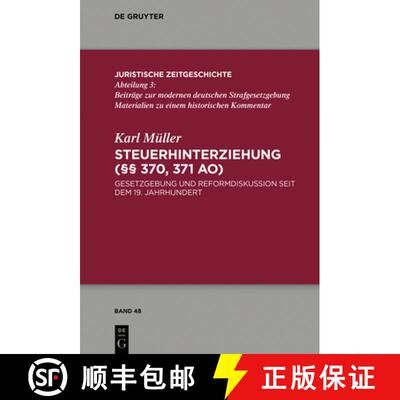 【3-4周达】Steuerhinterziehung (§§ 370,371 Ao): Gesetzgebung Und Reformdiskussion Seit Dem 19. Jahr... [9783110613599]