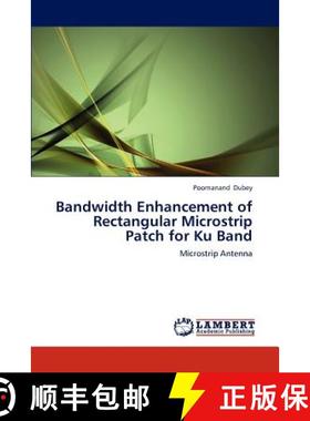 预订 Bandwidth Enhancement of Rectangular Microstrip Patch for Ku Band [9783659153501]