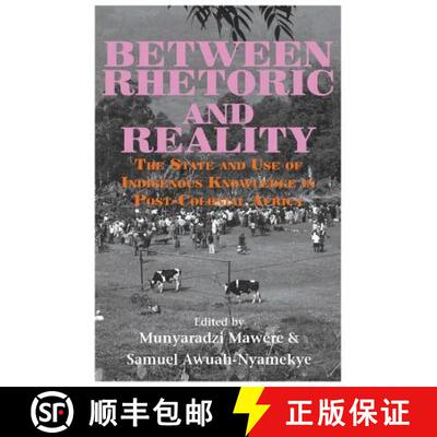 【3-4周达】Between Rhetoric and Reality. The State and Use of Indigenous Knowledge in Post-Colonial A... [9789956792696]