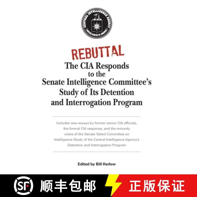 【3-4周达】Rebuttal: The CIA Responds to the Senate Intelligence Committee's Study of Its Detention a... [9781591145875]