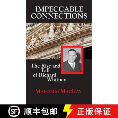 【3-4周达】精装 Impeccable Connections: The Rise and Fall of Richard Whitney [9781596874497]